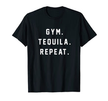 Load image into Gallery viewer, Gym Tequila Repeat Shirt