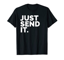 Load image into Gallery viewer, Just Send It T Shirt