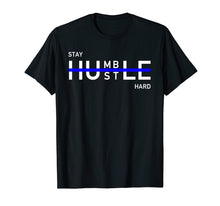 Load image into Gallery viewer, Stay Humble Hustle Hard Shirt Entrepreneur Hustler Gift
