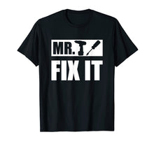 Load image into Gallery viewer, Mr Fix It T Shirt Funny Fathers Day Gift for Dad From Son