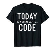 Load image into Gallery viewer, Great Coding T Shirts. Gifts for Coders. Code Today.
