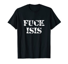 Load image into Gallery viewer, Fuck ISIS T-Shirt