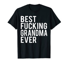 Load image into Gallery viewer, Best Fucking Grandma Ever T-Shirt