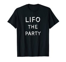 Load image into Gallery viewer, LIFO The Party Shirt, Accounting, Accountant Gifts
