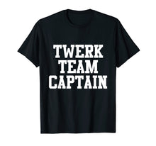 Load image into Gallery viewer, Funny Twerk Team Captain T-Shirt