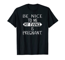 Load image into Gallery viewer, Be Nice To Me My Fiance is Pregnant Shirt Pajama PJ Mens Tee