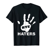 Load image into Gallery viewer, Bye Haters T-shirt