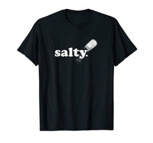 Load image into Gallery viewer, Salty Ironic Sarcastic Shirt Cool Funny Gamer T-Shirt Chef