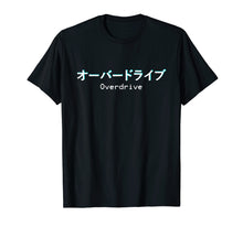 Load image into Gallery viewer, Overdrive in Japanese J-RPG Anime Manga Game Otaku T-Shirt