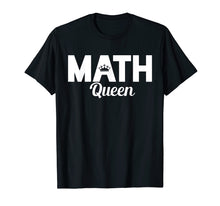 Load image into Gallery viewer, Mathematics Queen T-Shirt Math Tshirt Teacher Gift Tee