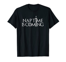 Load image into Gallery viewer, Nap Time Is Coming Funny Shirt