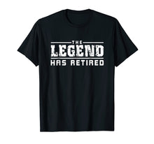 Load image into Gallery viewer, The Legend Has Retired Funny T-Shirt