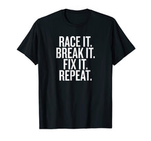 Load image into Gallery viewer, Funny Race It Break It Fix It Repeat Racing Mechanic T-Shirt