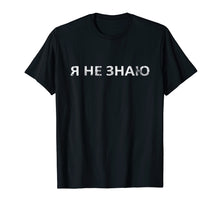 Load image into Gallery viewer, I Don't Know T-Shirt Funny Russian Student Tee For Men Women