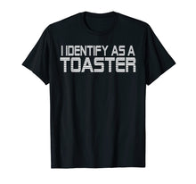 Load image into Gallery viewer, I identify as a Toaster T-Shirt