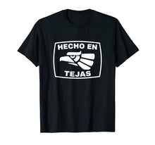 Load image into Gallery viewer, Hecho en Tejas Shirt - Playera de Hecho en Mexico