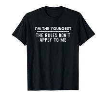 Load image into Gallery viewer, I'm The Youngest - The Rules Don't Apply to Me Shirt