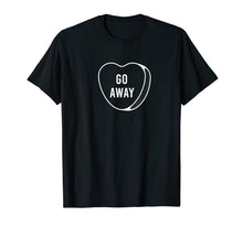 Load image into Gallery viewer, Candy Conversation Heart Go Away T-Shirt