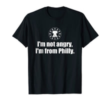 Load image into Gallery viewer, I'm Not Angry I'm From Philly T-Shirt