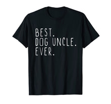 Load image into Gallery viewer, Best Dog Uncle Ever Cool Father's Day Gift T-Shirt