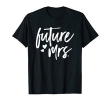 Load image into Gallery viewer, Future Mrs T-Shirt | Getting Married Engagement Shirt