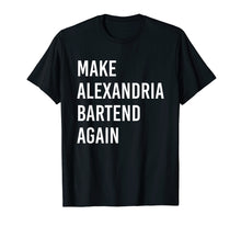 Load image into Gallery viewer, Make Alexandria Bartend Again Anti AOC T-Shirt