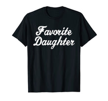 Load image into Gallery viewer, FAVORITE DAUGHTER Funny Gift TShirt Christmas Birthday