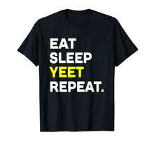 Load image into Gallery viewer, Eat Sleep Yeet Repeat Shirt Funny Cool Dance Slang Tee