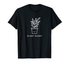 Load image into Gallery viewer, Happy Plant Daddy T-Shirt