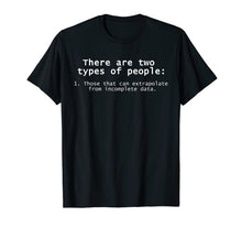 Load image into Gallery viewer, There Are Two Types Of People Science Data T-Shirt