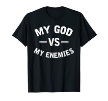 Load image into Gallery viewer, My God vs My Enemies Shirt