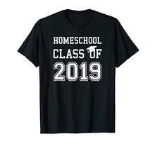 Load image into Gallery viewer, Homeschool Graduation Shirt Class of 2019 T Shirt Gift