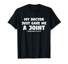 Load image into Gallery viewer, Hip Surgery Gift: Funny Joint Replacement In My Hip T-Shirt