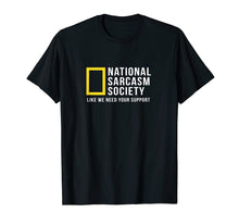 Load image into Gallery viewer, National Sarcasm Society Tshirt Funny Sarcastic Tee