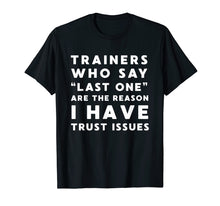 Load image into Gallery viewer, Funny Workout Shirt - Trainers Who Say Last One Trust Issues