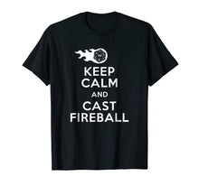 Load image into Gallery viewer, Funny Keep Calm & Fireball Dungeon Dragons Gaming T-Shirt