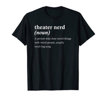 Load image into Gallery viewer, Funny Theater Nerd Definition Musical Theater Geek T-shirt