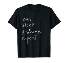 Load image into Gallery viewer, Eat Sleep Kdrama Repeat Korean KPop Fan Tshirt
