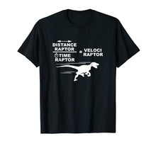 Load image into Gallery viewer, Distance raptor over time raptor = velociraptor t-shirt
