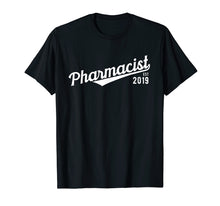 Load image into Gallery viewer, Pharmacist 2019 Pharmacy Pharmd Student Graduation Gift T-Shirt