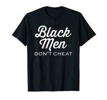 Load image into Gallery viewer, Black Men Don't Cheat T-Shirt Positivity Lives Matter Shirts