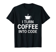 Load image into Gallery viewer, Programmer Coffee Into Code Coding T-Shirt