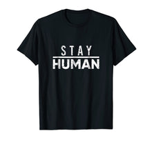 Load image into Gallery viewer, Stay Human T-shirt