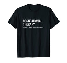 Load image into Gallery viewer, Funny Occupational Therapist Gifts- Nobody Knows Shirt