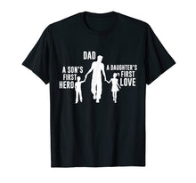 Load image into Gallery viewer, Dad a Sons First Hero a Daughters First Love Shirt