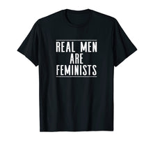 Load image into Gallery viewer, Real Men Are Feminists T-shirt