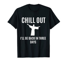 Load image into Gallery viewer, Chill Out Funny Religious Easter T-Shirt Jesus Gift