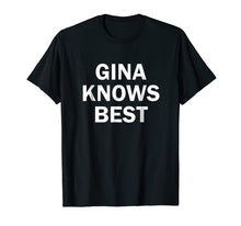 Load image into Gallery viewer, Gina Knows Best T-shirt