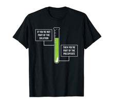 Load image into Gallery viewer, Chemistry Shirt: Solution Or Precipitate Funny Chemist Shirt