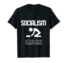 Load image into Gallery viewer, Socialism Lets be poor together T-Shirt
